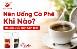 Nên uống cà phê khi nào?