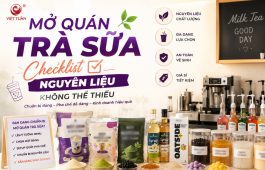 Mở Quán Trà Sữa: Checklist Nguyên Liệu Không Thể Thiếu